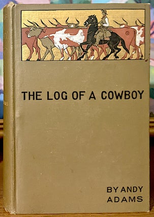 The Log of a Cowboy. A narrative of the Old Trail Days. Illustrated by E. Boyd Smith