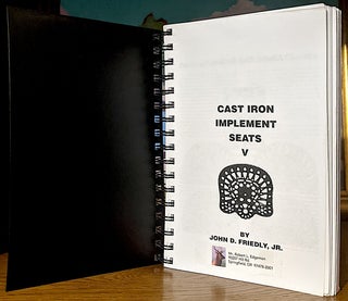 Cast Iron Implement Seats V. Bound with "Auctions of Cast Iron Seats A Fifteen Year History". Copyright 2006 by Bryan L. (Bud) Porter. 144 pages