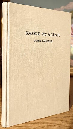 Item #10603 Smoke From This Altar. Louis L'Amour