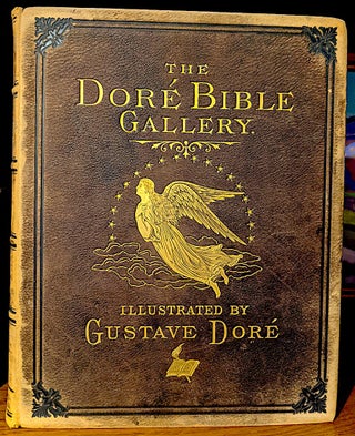 The Dore Bible Gallery. Containing One Hundred Superb Illustrations, and a Page of Explanatory Letter-Press Facing Each