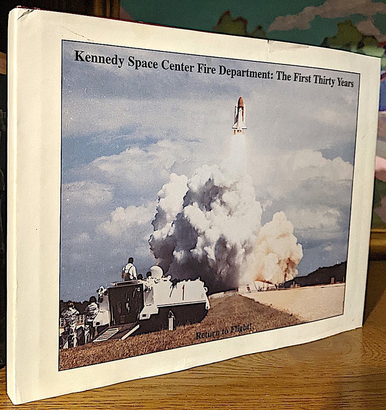 Item #10624 Kennedy Space Center Fire Department: The First Thirty Years. Bill Killen, Lee Starick.