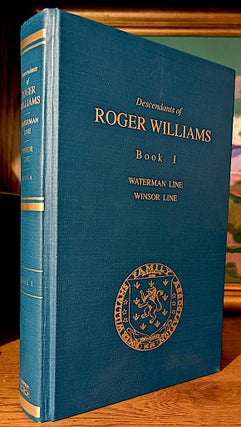 Descendants of Roger Williams Book I. The Waterman and Winsor Lines Through His Daughter Mercy Williams. Waterman Line Compiled by Dorothy Higson White. Winsor Line Compiled By Kay Kirlin Moore. -- Includes a separate publication of 38 pages; Supplement to Descendants of Roger Williams Book I Waterman Line (2003 Corrections & Additions) Compiled by Dorothy Higson White
