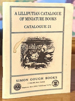 Item #10638 A Lilliputian Catalogue Of Miniature Books - Catalogue 21. Simon Gough Books