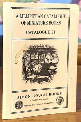 Item #10638 A Lilliputian Catalogue Of Miniature Books - Catalogue 21. Simon Gough Books