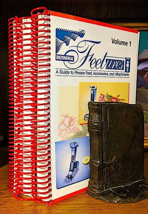 Item #10639 Bernina Features. A Guide to Presser Feet, Accessories, and Attachments. Volume 1, 2,...