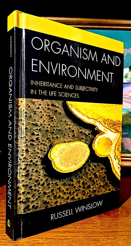 Item #10640 Organism and Environment. Inheritance and Subjectivity in the Life Sciences. Russell WINSLOW.
