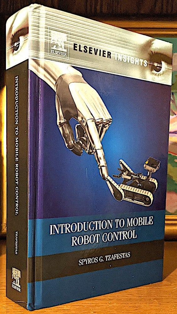 Item #10652 Introduction to Mobile Robot Control - Elsevier Insights Series. School of Electrical, Computer Engineering National Technical University of Athens.