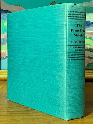 Item #10658 The Pine Tree Shield. A Novel Based on the Life of a Forester. Elizabeth Canfield Flint
