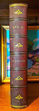 Item #10659 Spain By The Baron CH. D'AVILLIER. Illustrated by Gustave Dore. BARON OF CH. D'AVILLIER