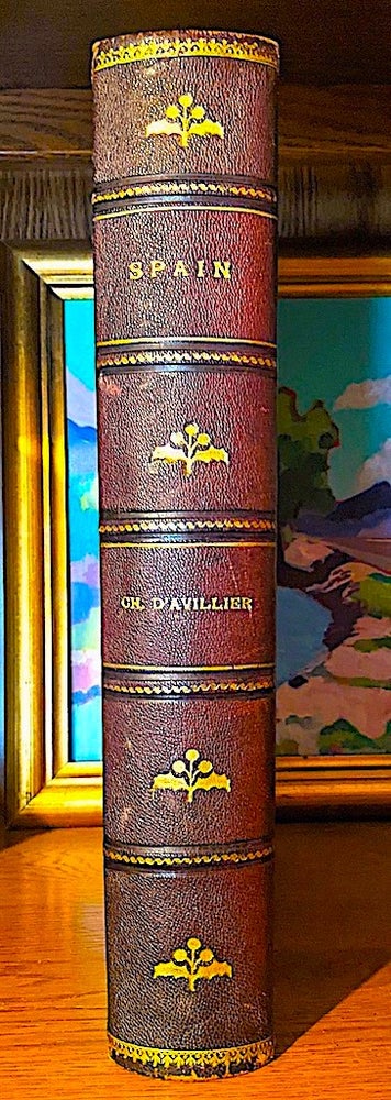 Item #10659 Spain By The Baron CH. D'AVILLIER. Illustrated by Gustave Dore. BARON OF CH. D'AVILLIER.