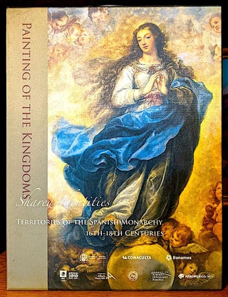 Painting of the Kingdoms Shared Identities (Territories of the Spanish Monarchy, 16th-18th Centuries) (Box Set) Volumes 1 & 2. -- Painting of the Kingdoms Shared Identities (Territories of the Spanish Monarchy, 16th-18th Centuries) (Box Set) Volumes 3 & 4