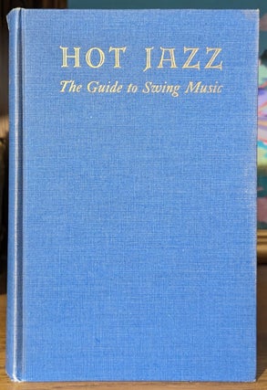 Item #10668 Hot Jazz. The Guide to Swing Music. Translated by Lyle & Eleanor Dowling from "Le...