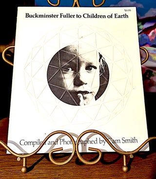 Item #10673 Buckminster Fuller to Children of Earth. Compiled, Photographed by, R. Buckminster...
