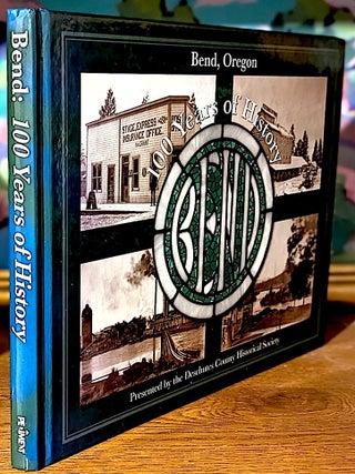 Item #10685 Bend, Oregon 100 Years of History. Deschutes County Historical Society