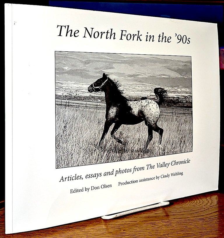 Item #10695 The North Fork in the "90s. Articles, essays and photos from the Valley Chronicle. Don Olsen.