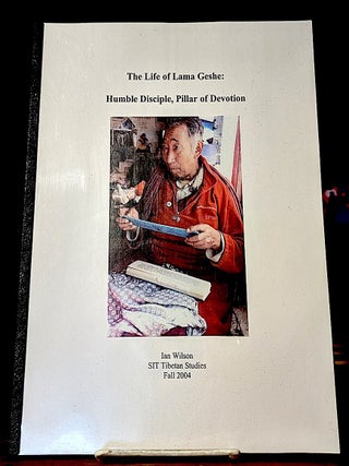 Item #10699 The Life of Lama Geshe: Humble Disciple, Pillar of Devotion. SIT Tibetan Studies....