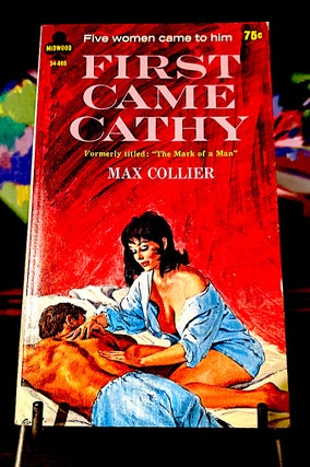 Item #10706 First Came Cathy (Formerly "The Mark of a Man" 1963. Max Collier