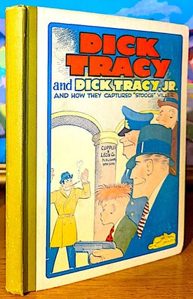 Item #10719 Dick Tracy and Dick Tracy, Jr. And How They Captured Stooge Viller. Chester Gould