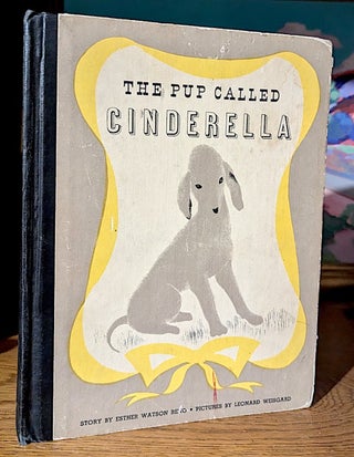 Item #10720 The Pup Called Cinderella. Pictures by Leonard Weisgard. Esther Watson Reno