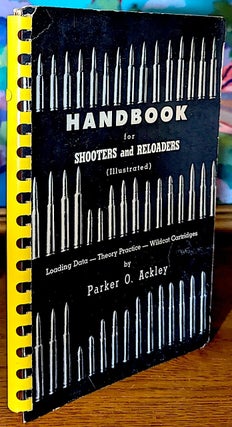 Item #10736 Handbook for Shooters and Reloaders (Illustrated). Loading Data -- Theory Practice --...