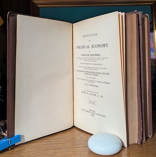 Principles of Political Economy. From the Thirteenth (1877) German Edition; With Additional Chapters Furnished by the Author, for this first English and American Edition, on Paper Money, International Trade, and the Protective System; And a Preliminary Essay on the Historical Method In Political Economy (From the French) by L. Wolowski, the Whole Translated by John J. Lalor. 2 volumes