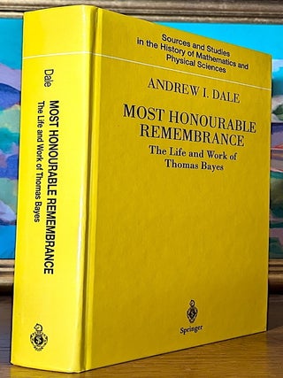 Item #10748 Most Honourable Remembrance. The Life and Works of Thomas Bayes. -- Sources and...