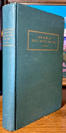 Item #10752 New Views of Space Matter and Time. J. D Ross