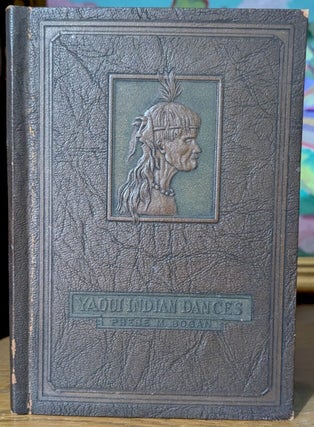 Item #10757 Yaqui Indian Dances of Tucson Arizona. An Account of the Ceremonial Dances of the...