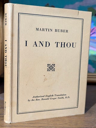 Item #10761 I and Thou; Authorized English Translation by the Rev. Ronald Gregor Smith, R.D....