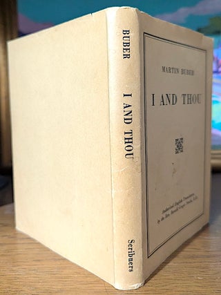 I and Thou; Authorized English Translation by the Rev. Ronald Gregor Smith, R.D