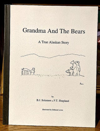 Item #3117 Grandma and the Bears. A True Alaskan Story. B. J. Solomon, P. T. Shapland