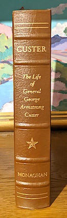 Item #3123 Custer. The Life of General George Armstrong Custer. Jay Monaghan