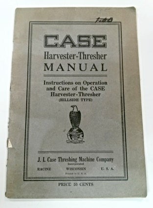 Item #8554 Case Harvester-Thresher Manual. Instructions on Operation and Care of the Case...