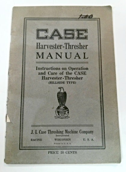 Item #8554 Case Harvester-Thresher Manual. Instructions on Operation and Care of the Case Harvester-Thresher (Hillside Type). J. I. Case Thershing Machine Company.