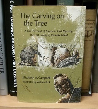 Item #8560 The Carving on the Tree. A True Account of America's First Mystery: The Lost Colony of...
