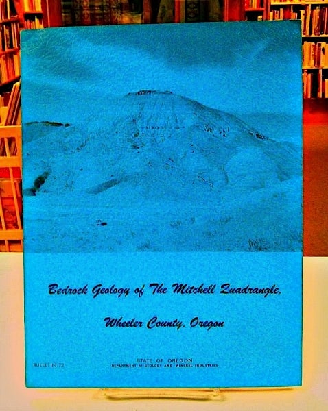 Item #8577 Bedrock Geology of the Mitchell Quadrangle, Wheeler County, Oregon. Keith F. Oles, Harold E. Enlows.