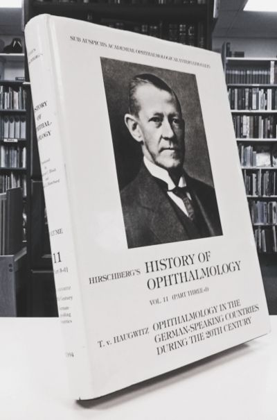Item #8604 History of Ophthalmology Vol. Eleven (Part Three-d). T. V. Haugwitz: Opthalmology in German-Speaking Countries During the 20th Century. Julius Hirschberg.