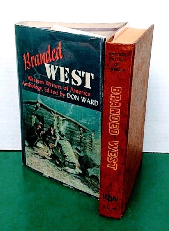 Item #8830 Branded West; Western Writers of America Anthology. Don Ward.
