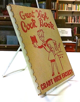 Item #8854 "Teachers Can Cook" - Grant High School Cook Book. Volume 1. Grant High School Faculty