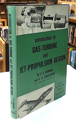 Item #8867 Introduction to Gas-Turbine and Jet-Propulsion Design. C. A. Norman, R. H. Zimmerman