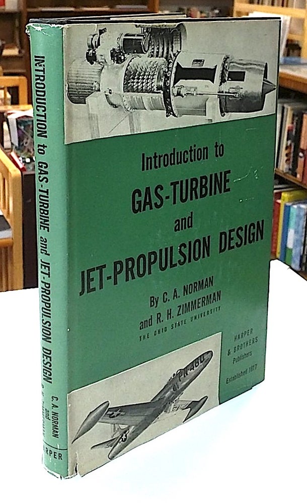 Item #8867 Introduction to Gas-Turbine and Jet-Propulsion Design. C. A. Norman, R. H. Zimmerman.