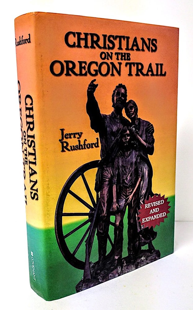 Item #8880 Christians on the Oregon Trail; Churches of Christ and Christian Churches in Early Oregon 1842-1882. Jerry Rushford.