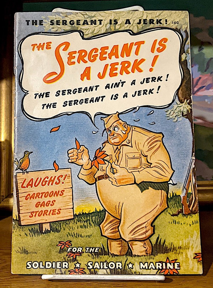 Item #8928 The Sergeant is a Jerk. R. M. Barrows.