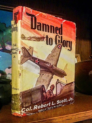 Item #9195 Damned To Glory. Colonel Robert L. Scott Jr