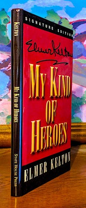 Item #9231 My Kind Of Heroes. Elmer Kelton