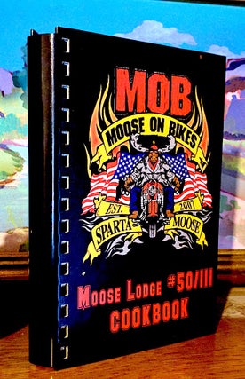 Item #9236 MOB Moose on Bikes. A Collection of Recipes from Moose Lodge #50. TammyNordyke -...