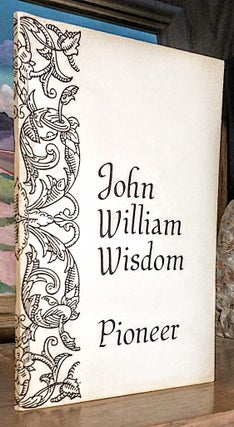 Item #9294 John William Wisdom Pioneer. Miss Loy Winter Wisdom Wisdom