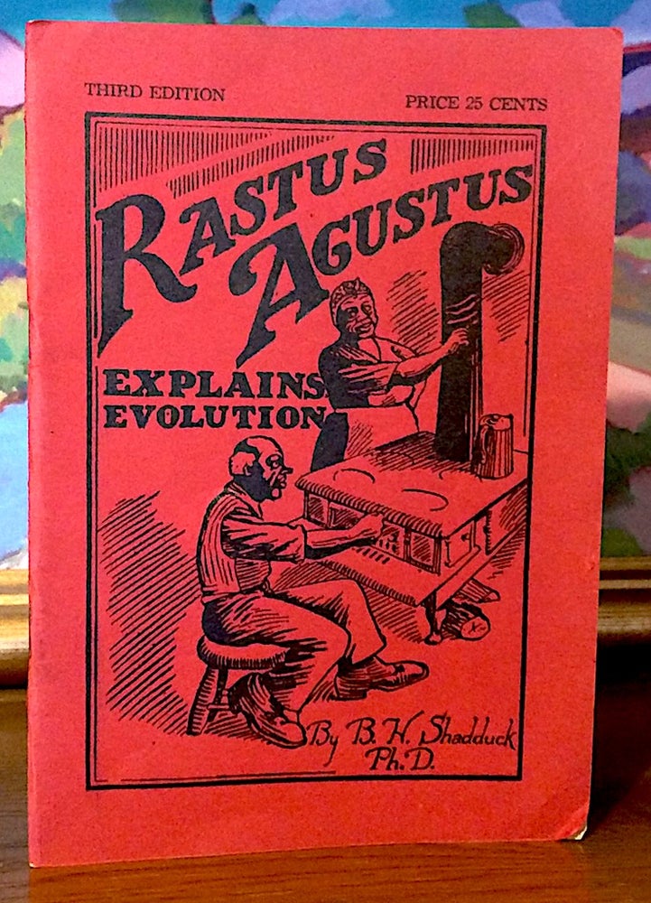 Item #9297 Rastus Augustus Explains Evolution. [ Front and rear covers Illustrated by F. W. Alden ]. B. H. PH D. Shadduck.
