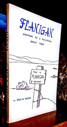 Item #9300 Flanigan Anatomy of a Railroad Ghost Town. Eric N. Moody