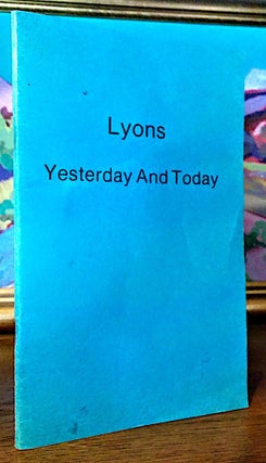 Item #9311 Lyons Yesterday and Today. Katie Skillings, Effie Anderson